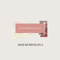 Josiah Monloya - Wandering Waves
