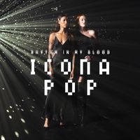 Icona Pop - Rhythm In My Blood