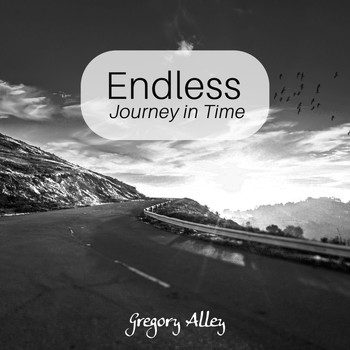 Gregory Alley - Endless Journey in Time