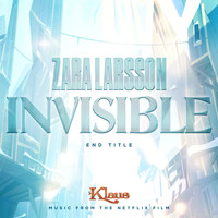 Zara Larsson - Invisible (End Title from Klaus)