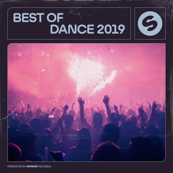 Various Artists - Best Of Dance 2019 (Presented by Spinnin' Records) (Explicit)