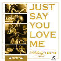 Hillbilly Vegas - Just Say You Love Me