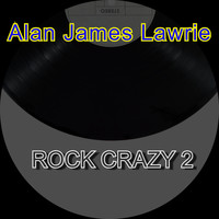 Alan James Lawrie / - Rock Crazy 2