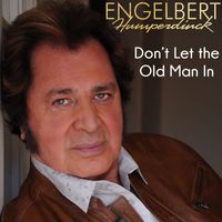 Engelbert Humperdinck - Don't Let The Old Man In