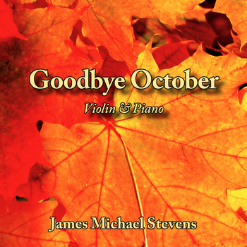 James Michael Stevens - Goodbye October - Violin & Piano