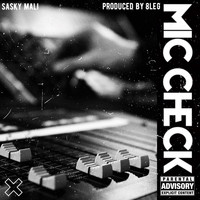 Sasky Mali - Mic Check (Explicit)