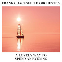 Frank Chacksfield Orchestra - A Lovely Way to Spend an Evening