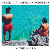 Frank Chacksfield Orchestra - A Time for Us