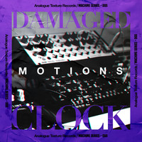 Damaged Clock - Motions EP