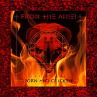 Porn and Chicken - From The Ashes (Explicit)