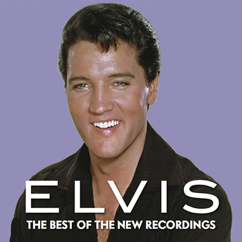 Elvis Presley - Elvis: The Best of the New Recordings