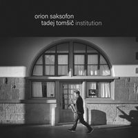 Tadej Tomšič Institution - Orion saksofon
