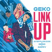 Geko, Stefflon Don, Deno, Dappy - Link Up (Geko x Stefflon Don x Deno x Dappy) (Explicit)