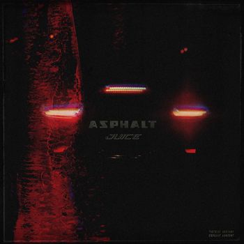 Juice - Asphalt (Explicit)
