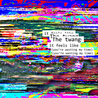 The Twang - It Feels Like (You're Wasting My Time)