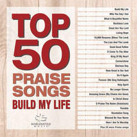 Maranatha! Music - Top 50 Praise Songs - Build My Life