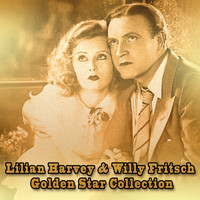 Lilian Harvey & Willy Fritsch - Lilian Harvey & Willy Fritsch - Golden Star Collection