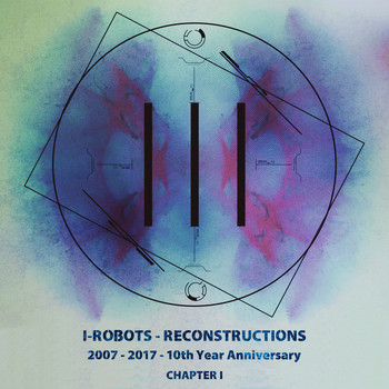 Various Artists - I-Robots - Reconstructions - 10th Year Anniversary, Chapter 1