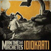 Man The Machetes - Idiokrati (Explicit)