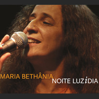 Maria Bethânia - Maria Bethânia - Noite Luzidia (ao Vivo)