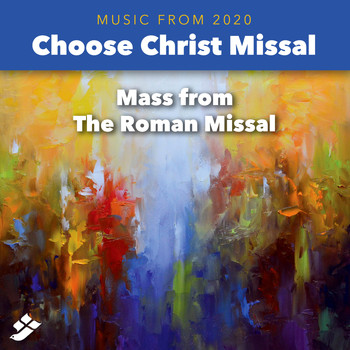 CHANT - Choose Christ 2020: Mass from the Roman Missal