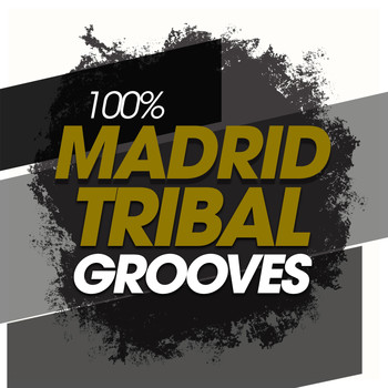 Various Artists - 100% Madrid Tribal Grooves