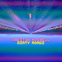 Creston Roswell - Dirty Roadz