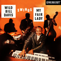Wild Bill Davis - Wild Bill Davis Swings Hit Songs from "My Fair Lady"