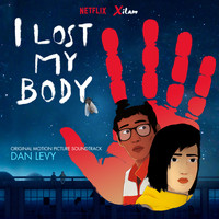 Dan Levy - I Lost My Body (Original Motion Picture Soundtrack)