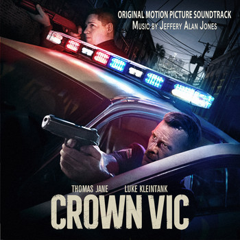 Jeffery Alan Jones - Crown Vic (Original Motion Picture Soundtrack)