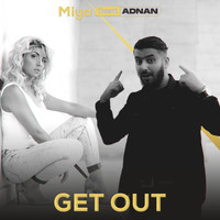 Miya & ADNAN  - Get Out feat. ADNAN