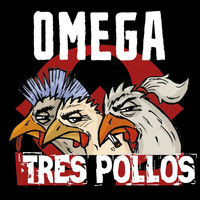Tres Pollos - Omega