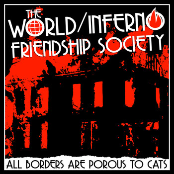 The World/Inferno Friendship Society - Freedom is a Wilderness Made for You and Me