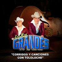 Los Dos Grandes De La Sierra - Corridos y Canciones Con Tololoche
