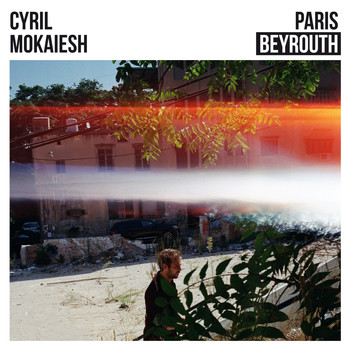 Cyril Mokaiesh - Paris-Beyrouth