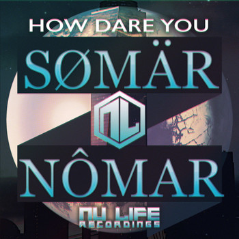 Somar Nomar - How Dare You