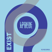 Exist - Lookin' at Blue