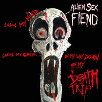Alien Sex Fiend - Death Trip (Explicit)