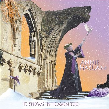Annie Haslam - It Snows In Heaven Too