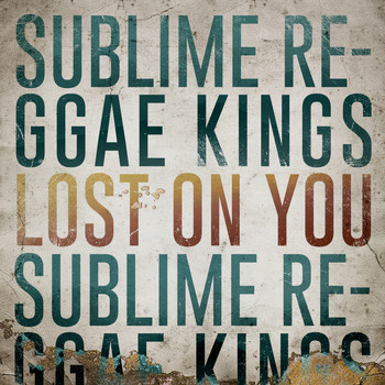 Sublime Reggae Kings - Lost on You