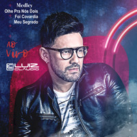 Luiz Cláudio - Medley: Olhe Pra Nós Dois / Foi Covardia / Meu Segredo (ao Vivo)