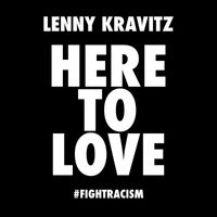 Lenny Kravitz - Here to Love (#fightracism)