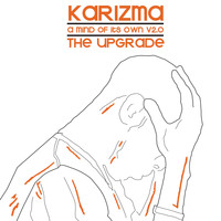 Karizma - A Mind Of Its Own V2.0 The Upgrade