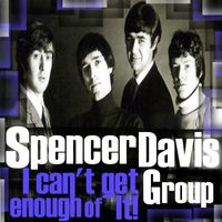 Spencer Davis Group - I Can't Get Enough of It