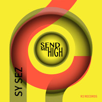 Sy Sez - Send Me High