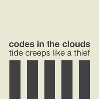 Codes In The Clouds - Tide Creeps Like a Thief