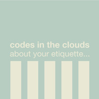 Codes In The Clouds - About Your Etiquette...