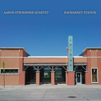 Aaron Stroessner Quartet - Haymarket Station