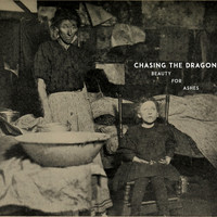 Chasing the Dragon - Beauty for Ashes
