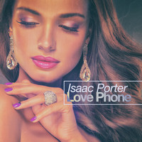 Isaac Porter - Love Phone